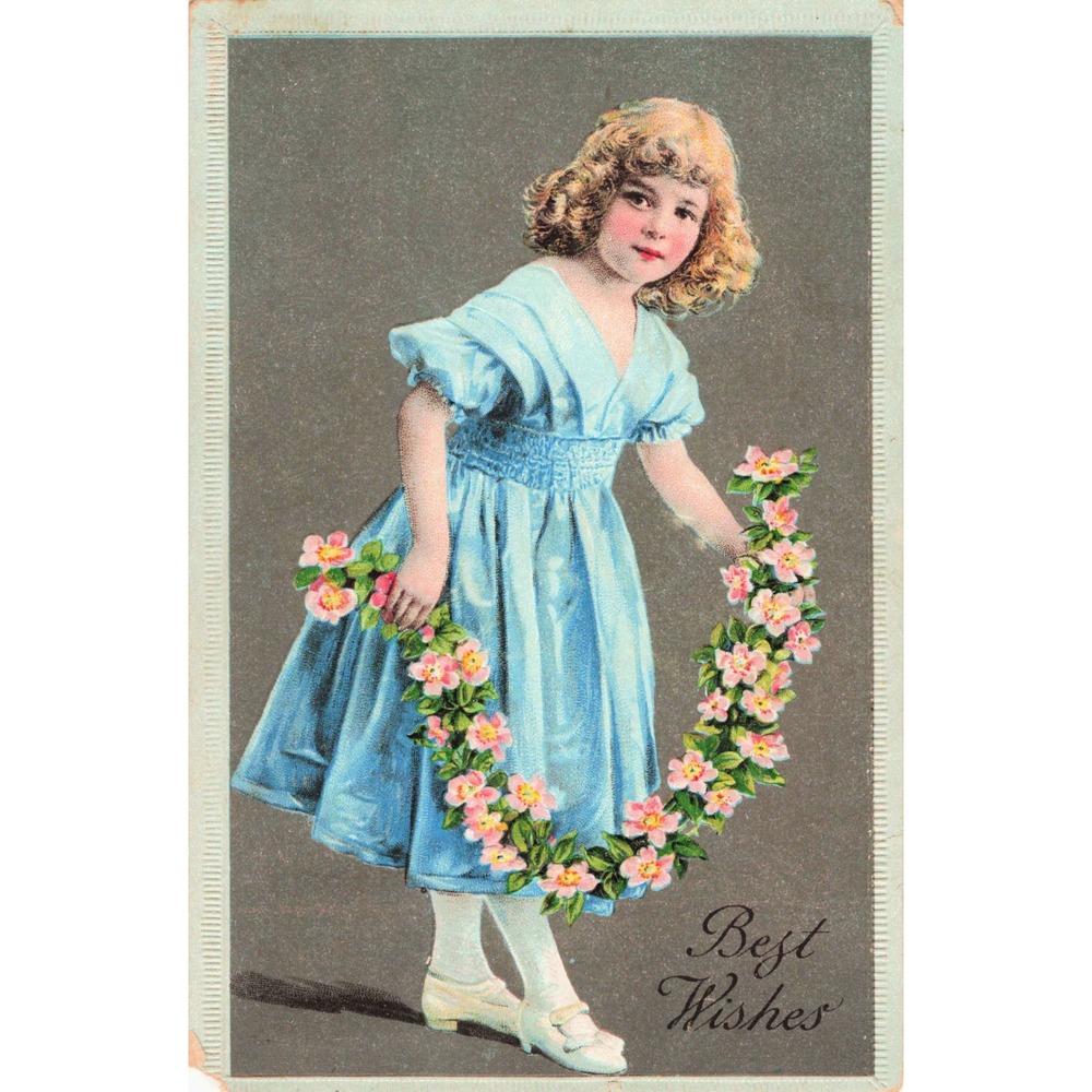 Antique Postcard Best Wishes Young Girl Blue Dress Flower Garland Embossed 1909